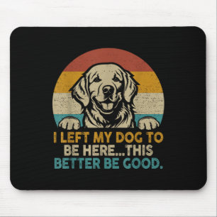 Tapis De Souris Retro Vintage J'Ai Laissé Mon Chien Être Là Mieux