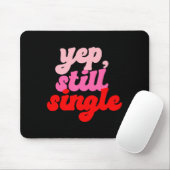 Tapis De Souris Retro Yep Still Single V Day Women Valentines Day (Avec souris)