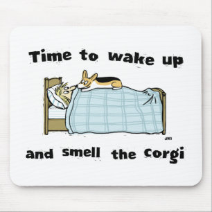 Tapis De Souris Réveillez-vous et sentez le Corgi