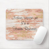 Tapis De Souris Rien ne me surprend Je suis dans Ressources humain (Avec souris)