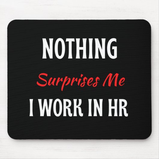 Tapis De Souris Rien Ne Me Surprend Je Travaille En RH (Devant)
