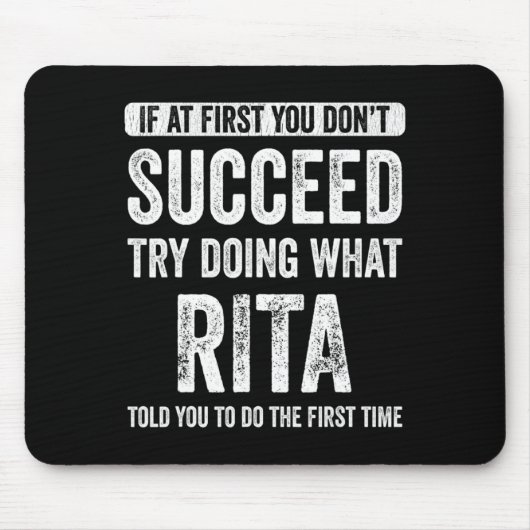 Tapis De Souris Rita If At First You Dont Succeed Try Doing What  (Devant)