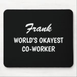 Tapis De Souris Salaire de souris pour les travailleurs de World's<br><div class="desc">Un cadeau pour l'anniversaire de naissance de la souris ouvrière World's Okayest. Design de typographie amusant pour les hommes et les femmes. Accessoires informatiques personnalisés monogrammés avec nom. Petite idée cadeau Cool pour collègue, collègue, meilleur employé, personnel, personnel, patron, ami, etc. Transférez cette conception à tout autre produit sur Zazzle....</div>