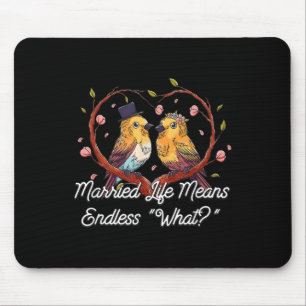 Tapis De Souris Sans fin quoi dans la vie mariée Mariage Sarcastiq