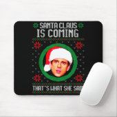 Tapis De Souris Santa Claus Is Coming That's What She Said (Avec souris)