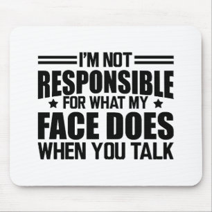 Tapis De Souris Sarcasme - Je ne suis pas responsable de ce que fa