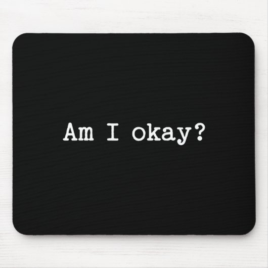 Tapis De Souris Sarcastic Quote Saying Am I Okay Work Office Meme (Devant)
