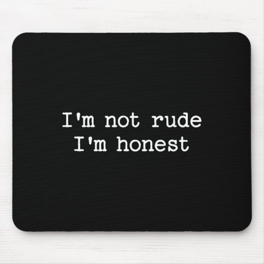 Tapis De Souris Sarcastic Quote Saying I'm Not Rude I'm Honest Fun (Devant)