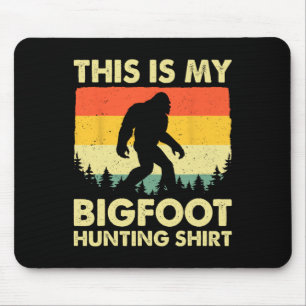 Tapis De Souris Sasquatch drôle Croyez que c'est ma chasse au Bigf