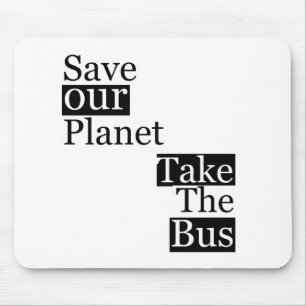 Tapis De Souris Sauvez notre planète, prenez un autobus
