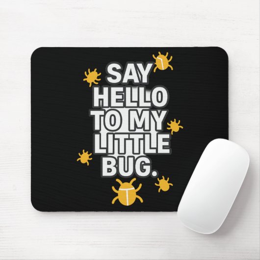 Tapis De Souris Say Hello To My Little BUG (Avec souris)
