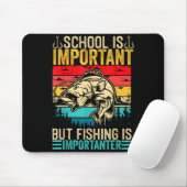 Tapis De Souris School Is Imrtant But Fishing Is Imrtanter Fish B  (Avec souris)