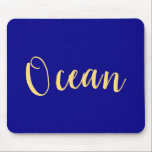 Tapis De Souris Script Elegant Bright Royal Blue Nautical Ocean<br><div class="desc">On a clear day - by the sea...  This color-drenched seaside design large centered "Ocean" est entré dans un yellow script solide,  élégant et chaud. The background of this minimalist design is a deep rich royal blue.</div>