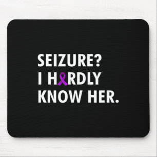 Tapis De Souris Seizure je la connais à peine - Epilepsie