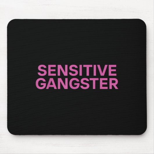 Tapis De Souris Sensitive Gangster Funny Ironic Quote (Devant)
