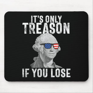 Tapis De Souris Seule La Trahison Si Vous Perdez George Washington