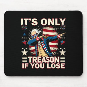Tapis De Souris Seulement de la trahison si vous perdez le 4 juill