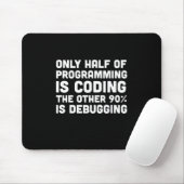 Tapis De Souris Seulement La Moitié De La Programmation Est Codage (Avec souris)