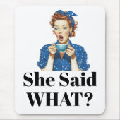 Tapis De Souris She Said What? Mouse Pad (Devant)
