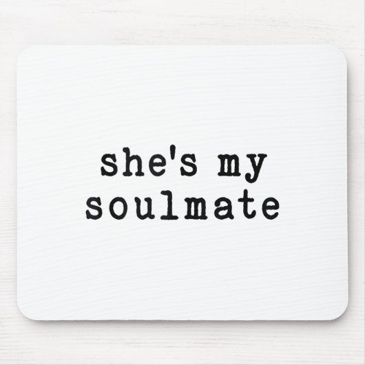 Tapis De Souris She's My Soulmate I Don't Know Him Funny Matching (Devant)