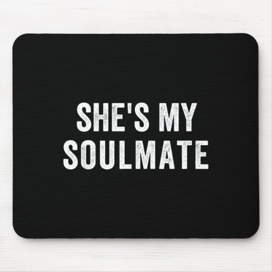 Tapis De Souris She's My Soulmate I Don't Know Him Funny Matching  (Devant)