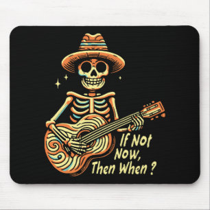 Tapis De Souris Si ce n'est maintenant, alors quand