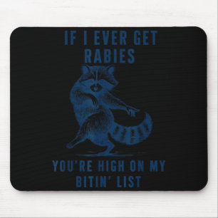 Tapis De Souris Si jamais j'ai la rage, vous êtes en tête de ma li