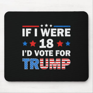 Tapis De Souris Si j'avais 18 ans, je voterais pour Trump 2024 Hum