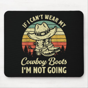 Tapis De Souris Si je ne peux pas porter mes bottes de cowboy, je
