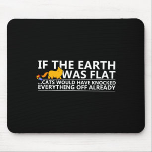 Tapis De Souris Si La Terre Était Plate Chats Drôle T Shirt
