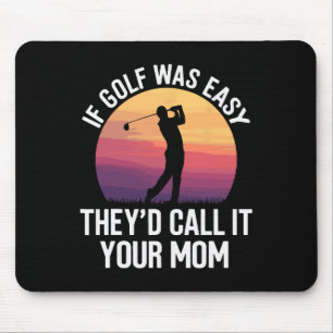 Tapis De Souris Si le golf était facile, ils l'appelleraient votre