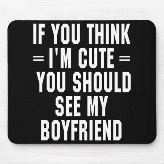 Tapis De Souris Si tu penses que je suis mignonne, tu devrais voir (Devant)