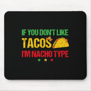 Tapis De Souris Si vous n'aimez pas les tacos, je ne suis pas le t
