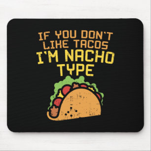 Tapis De Souris Si vous n'aimez pas les tacos, je suis un type de 