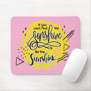 Tapis De Souris Si vous ne trouvez pas le soleil être le soleil