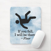 Tapis De Souris Si vous tombez, je serai là - plancher (Avec souris)