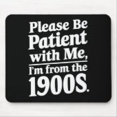 Tapis De Souris S'il vous plaît, soyez patient avec moi Je viens d (Devant)
