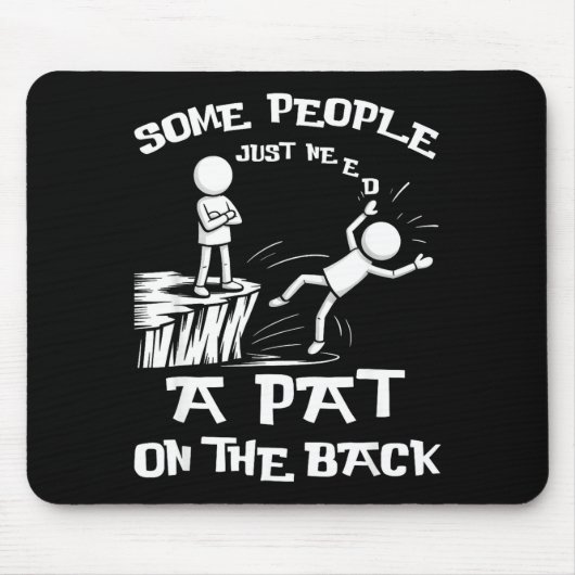 Tapis De Souris Silly Need Sarcasm Pat Just Humor Back People Some (Devant)