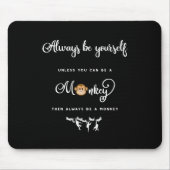 Tapis De Souris Singe. Énonciation drôle, ringarde. Soyez toujours (Devant)