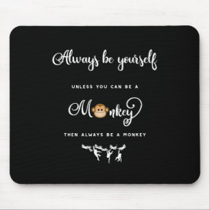 Tapis De Souris Singe. Énonciation drôle, ringarde. Soyez toujours
