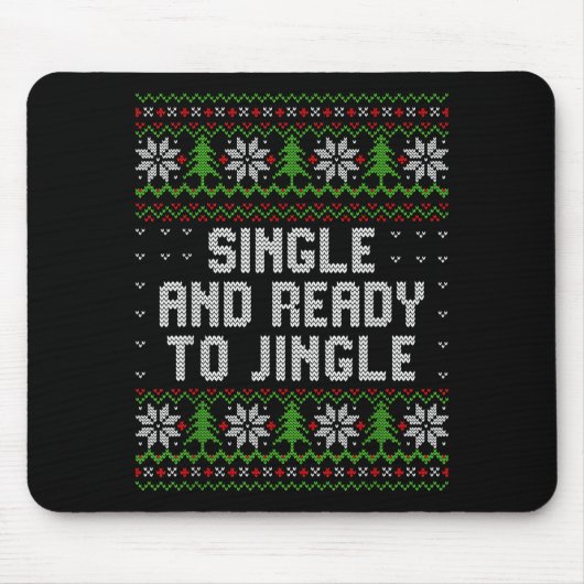 Tapis De Souris Single And Ready To Jingle Ugly Christmas Sweater (Devant)