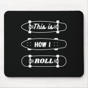 Tapis De Souris Skateboard drôle - C'est ainsi que je roule
