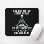 Tapis De Souris Skeleton I Do Not Watch Crime Shows For Entertainm (Avec souris)