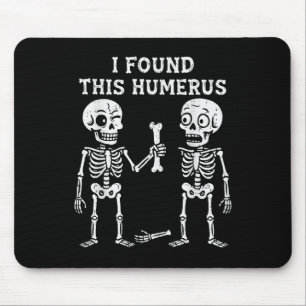 Tapis De Souris Skeleton J'Ai Trouvé Humerus Costume Halloween Hom