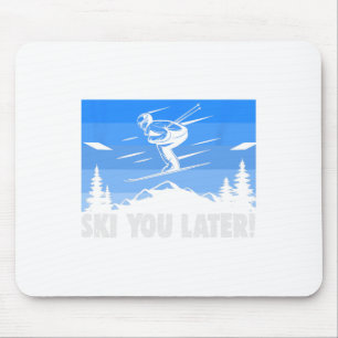 Tapis De Souris Ski Ski You Later ! Ski 