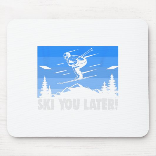 Tapis De Souris Ski Ski You Later! Skiing  (Devant)