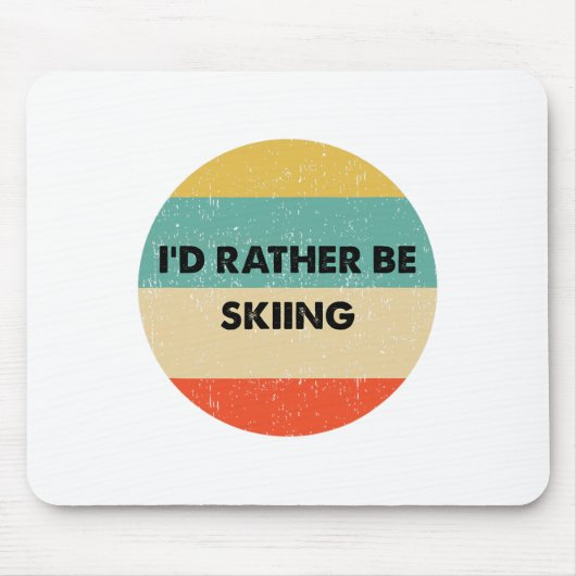 Tapis De Souris Skier Shirt I'd Rather Be Skiing (Devant)