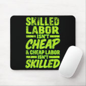 Tapis De Souris Skilled Labor Isnt Cheap And Cheap Labor Isnt Skil (Avec souris)