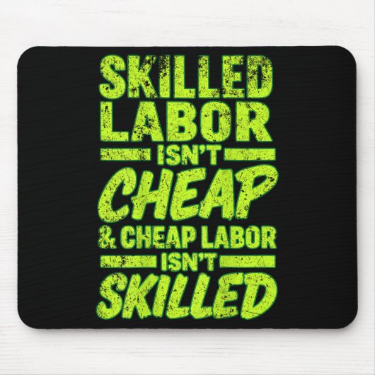 Tapis De Souris Skilled Labor Isnt Cheap And Cheap Labor Isnt Skil (Devant)