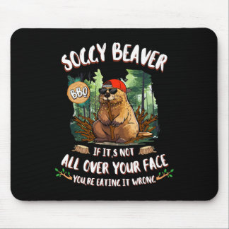 Tapis De Souris Soggy Beaver Bbq Si ce n'est pas tout sur votre vi